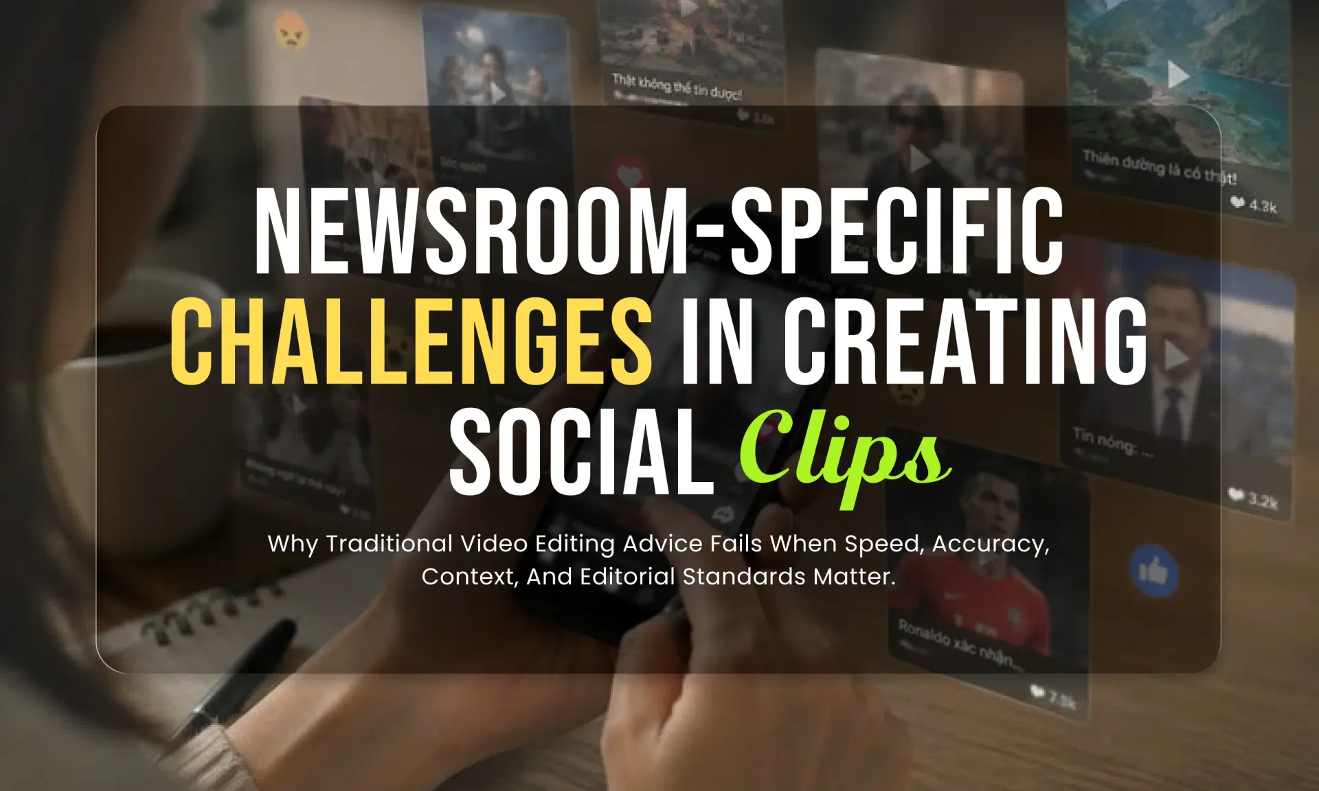 Newsroom-specific challenges that generic social clipping advice ignores